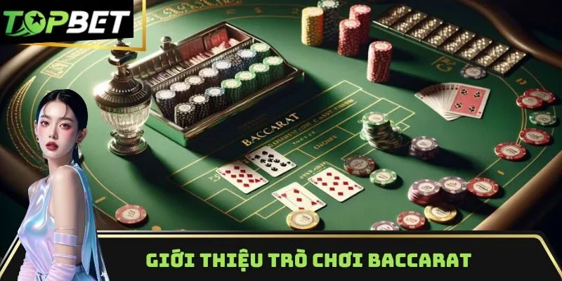Baccarat Topbet là trò chơi đặc sắc
