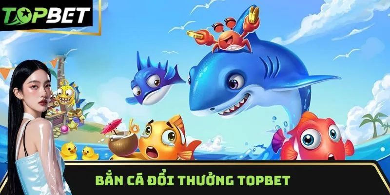 Bắn Cá Đổi Thưởng