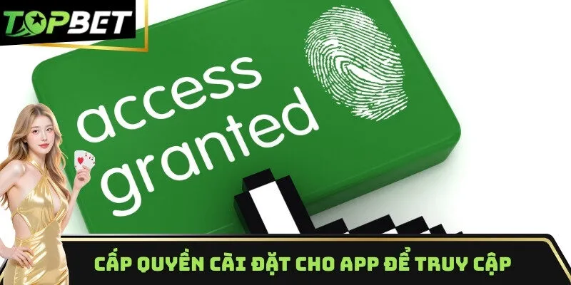 Cấp quyền cài đặt cho app để truy cập
