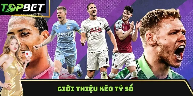 Giới thiệu kèo tỷ số