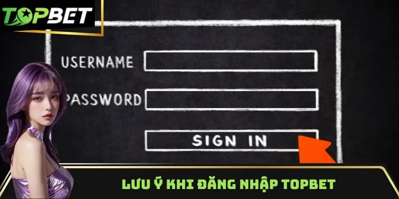 Lưu ý khi đăng nhập TOPBET