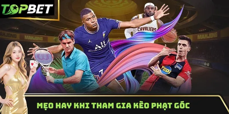 Mẹo hay khi tham gia kèo phạt góc TOPBET