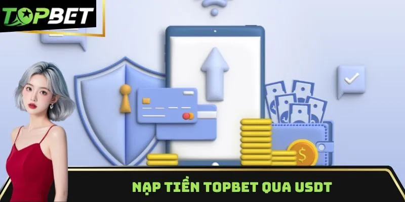 Nạp tiền Topbet qua USDT