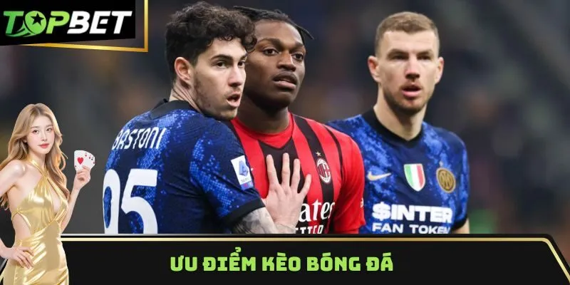 Ưu điểm kèo bóng đá